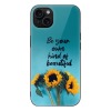 iPhone 15 Case with sunflowers and inspirational quote: Be your own kind of beautiful