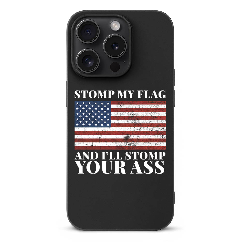iPhone 15 series case, black TPU, American flag design, "STOMP MY FLAG AND I'LL STOMP YOUR ASS" text, shockproof protection.