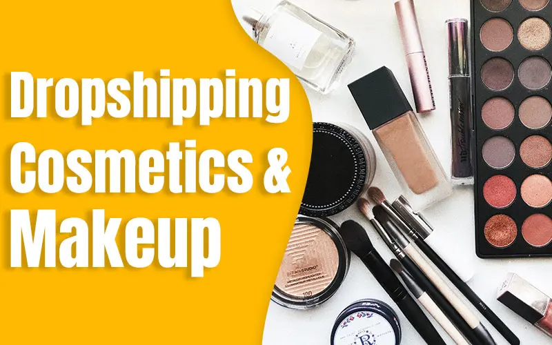 Dropshipping Cosmetics & Makeup: Best Suppliers and Hot Products