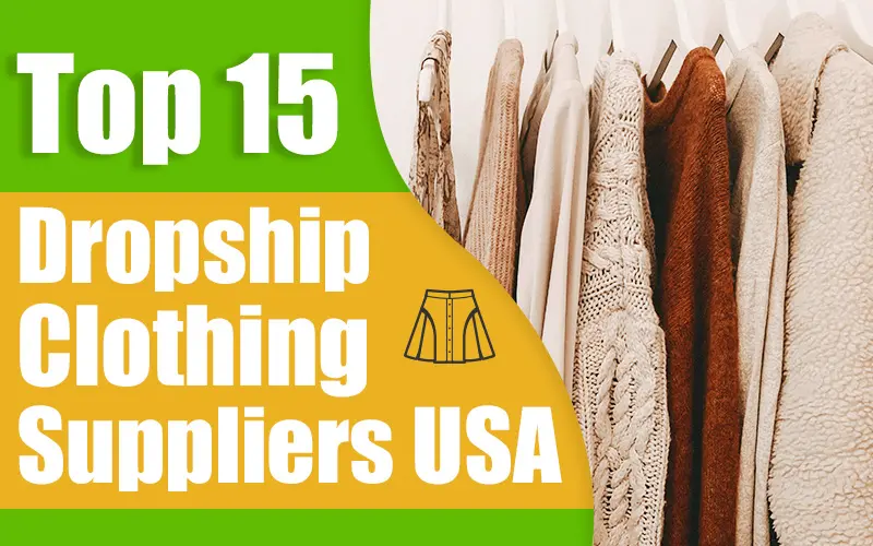 Top 15 Dropship Clothing Suppliers USA You Can't Miss