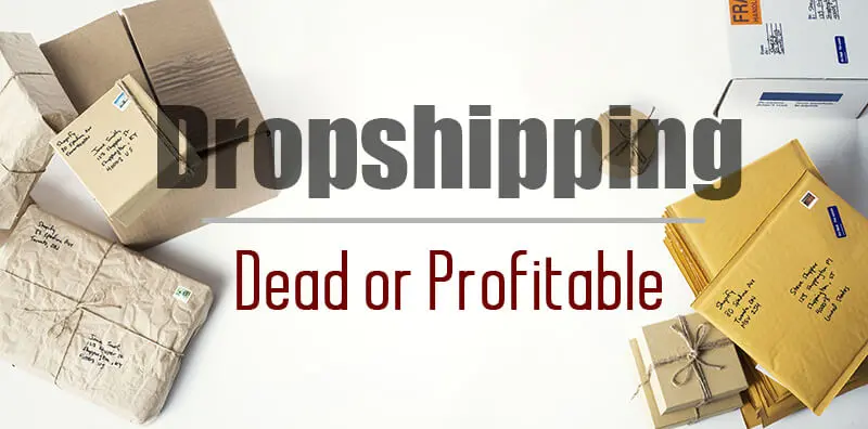 Is Dropshipping Dead in 2020?