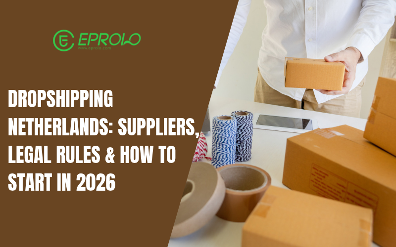 Dropshipping Netherlands: Suppliers, Legal Rules & How to Start in 2026