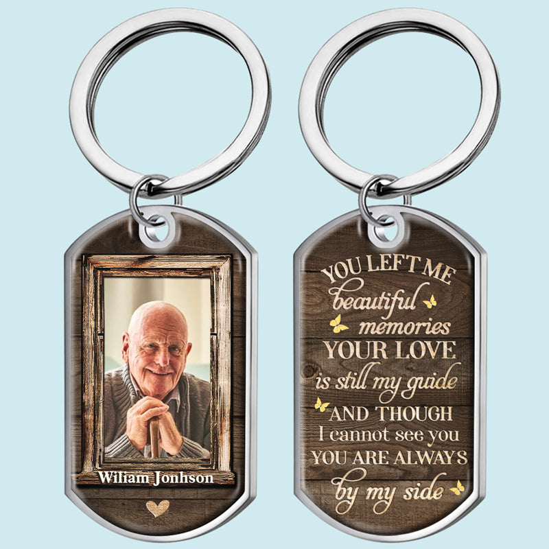 Personalized photo keychain with the quote "Though I cannot see you, you're always by my side" on a stainless steel base.